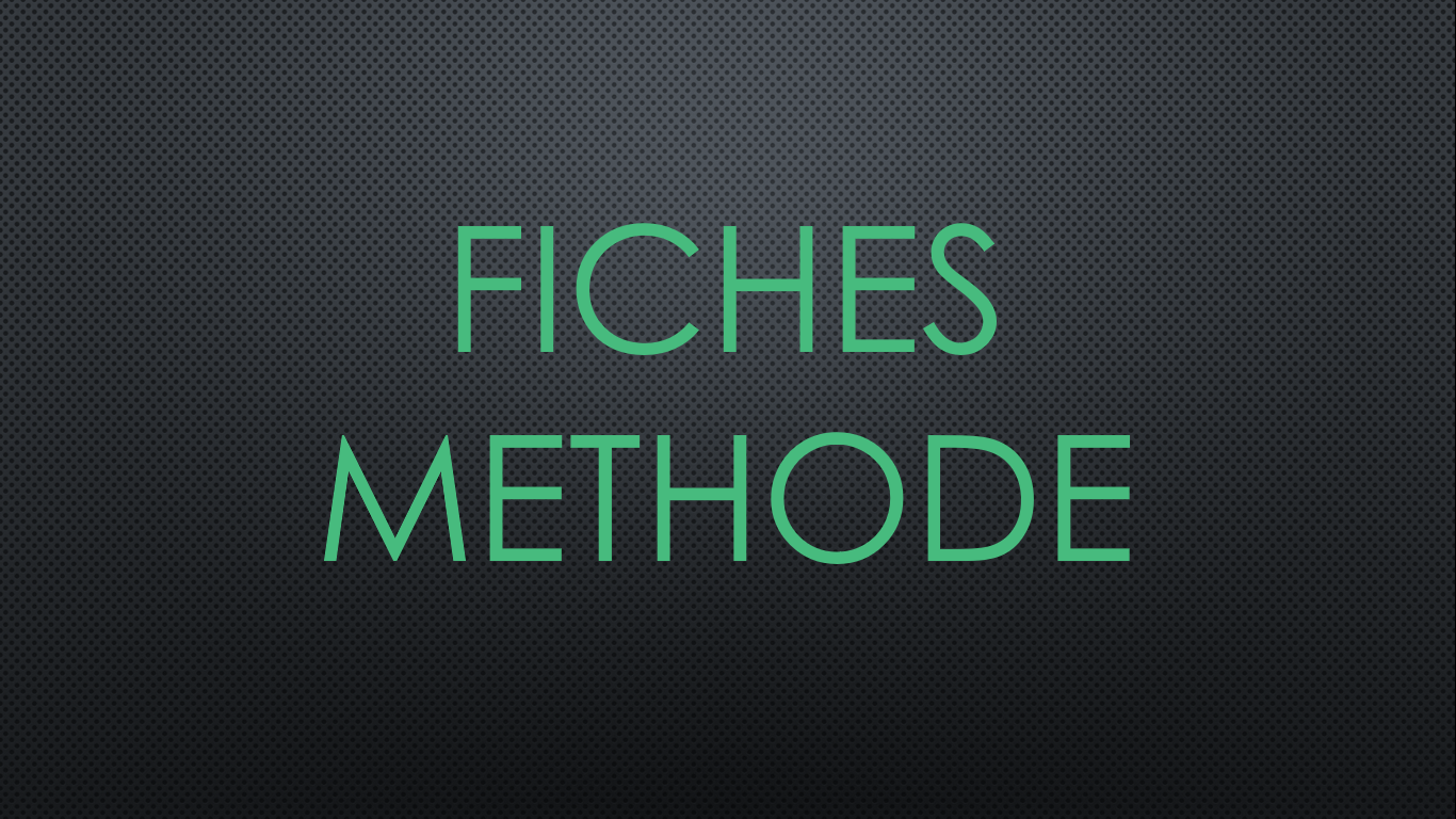 Fiches Méthode